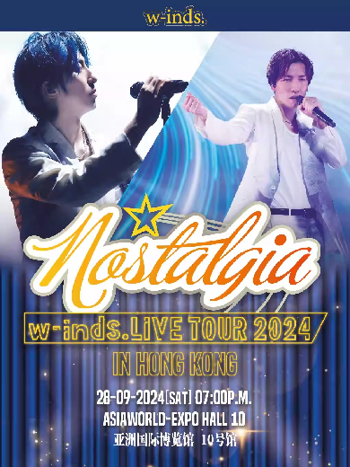 【香港】w-inds. LIVE TOUR 2024“Nostalgia” In Hong Kong