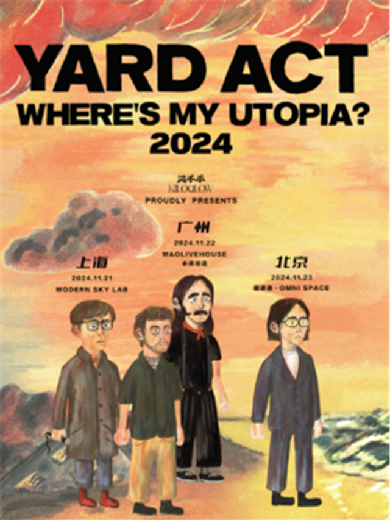 【广州】英国后朋超新星 YARD ACT 2024 WHERE'S MY UTOPIA? TOUR广州站